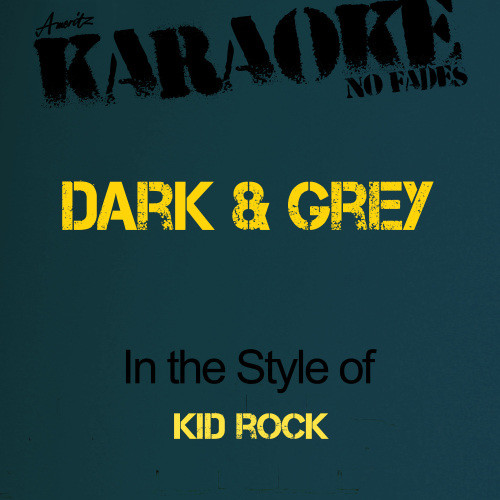 Dark & Grey (In the Style of Kid Rock) [Karaoke Version] (Karaoke Version)