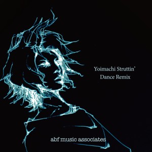 Dengarkan Yoimachi Struttin' (feat. katy & Naoki Okada) (Dance Remix) lagu dari abf music associates dengan lirik