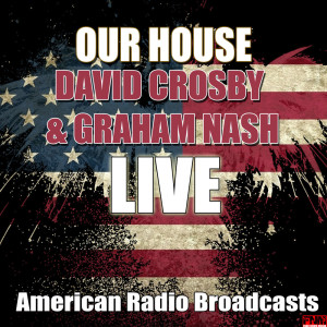 ดาวน์โหลดและฟังเพลง Our House (Live) พร้อมเนื้อเพลงจาก David Crosby & Graham Nash