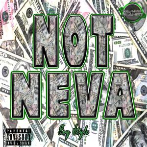 DRUMMERBOI619的專輯NOT NEVA (feat. Pay Style) (Explicit)