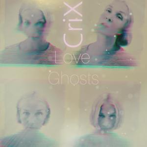 收聽Crix的Love Ghosts歌詞歌曲