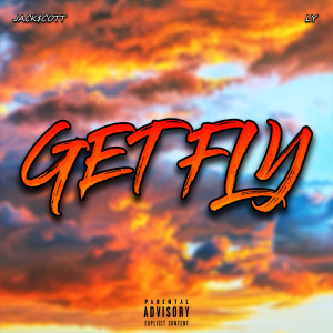 Album Get Fly (Explicit) from Jackscott