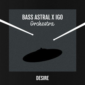 ดาวน์โหลดและฟังเพลง Desire (Orchestra Live) พร้อมเนื้อเพลงจาก Bass Astral x Igo