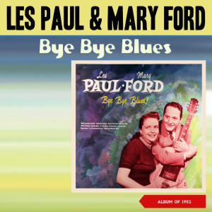 Les Paul & Mary Ford的專輯Bye Bye Blues