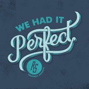 Restless Streets的專輯We Had It Perfect (Sincerely, Acoustic) (Explicit)