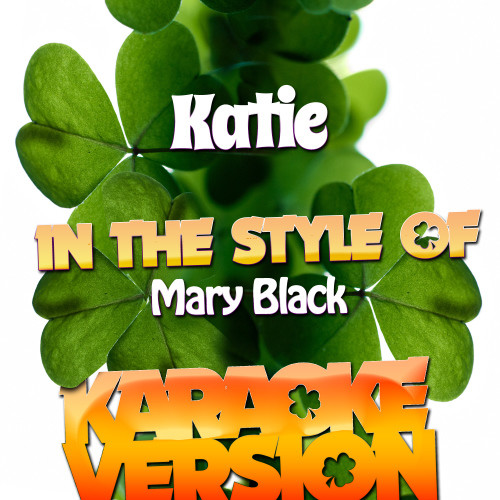 Katie (In the Style of Mary Black) [Karaoke Version] (Karaoke Version)