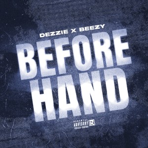 收聽Dezzie的Before Hand (Explicit)歌詞歌曲