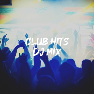 #1 Hits的專輯Club Hits DJ Mix