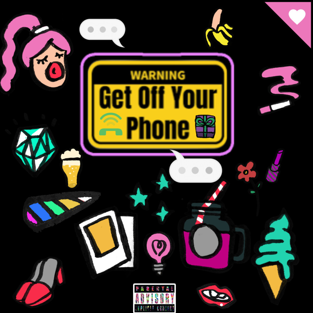 Get_Off_Your_Phone (Explicit)