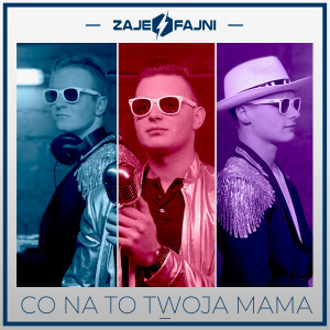 Dengarkan lagu Co na to twoja mama (Radio Edit) nyanyian Zajefajni dengan lirik
