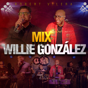 Robert Vilera的專輯Mix Willie Gonzalez: Doble  Vida / Quiero Morir en Tu Piel / Amantes Cobardes / Enamorado de Ti (Live)