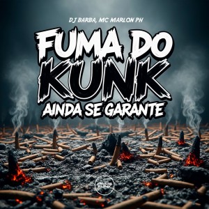 收聽DJ Barba的Fuma Do Kunk Ainda Se Garante (Explicit)歌詞歌曲