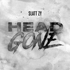 อัลบัม Head Gone ศิลปิน Slatt Zy
