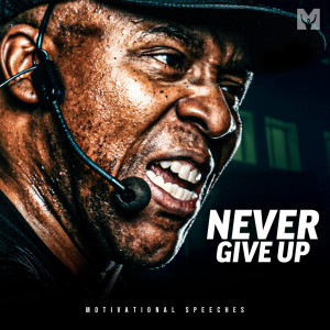 Listen to Never Give up (Motivational Speech) song with lyrics from Motiversity