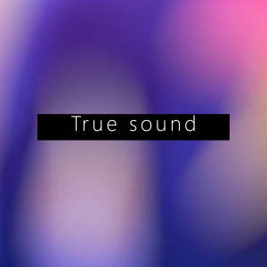 True sound