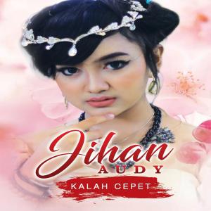 Dengarkan Kalah Cepet lagu dari Jihan Audy dengan lirik