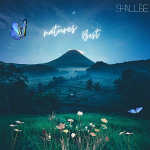 ดาวน์โหลดและฟังเพลง Natures Best พร้อมเนื้อเพลงจาก Shallise