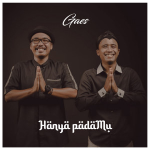 Listen to Hanya Padamu song with lyrics from Gaes