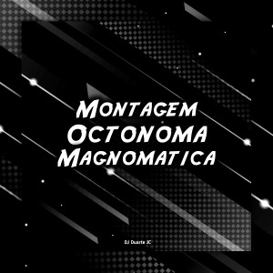 DJ Duarte JC的專輯Octonoma Magnomatica (Explicit)