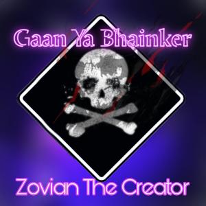 Listen to Gaana Ye Bhainker song with lyrics from Zovian The Creator