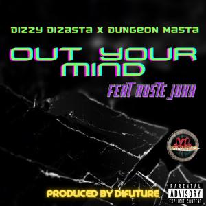 收聽Dizzy Dizasta的Out Your Mind (feat. Dungeon Masta & Ruste Juxx) (Explicit)歌詞歌曲