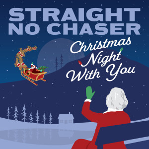 อัลบัม Christmas Night With You ศิลปิน Straight No Chaser
