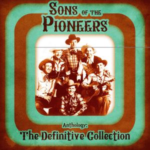Sons of The Pioneers的專輯Anthology: The Definitive Collection (Remastered)