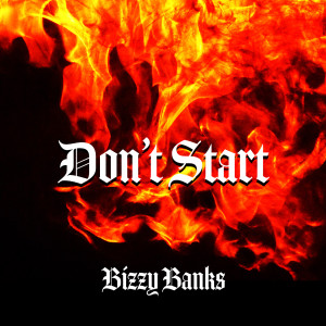 ดาวน์โหลดและฟังเพลง Don't Start (Clean) พร้อมเนื้อเพลงจาก Bizzy Banks