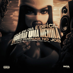 Album HOJE EM DIA E DIFICIL ENCONTRAR UMA MENINA QUE NAO TRABALHA NO JOB from Mc Th