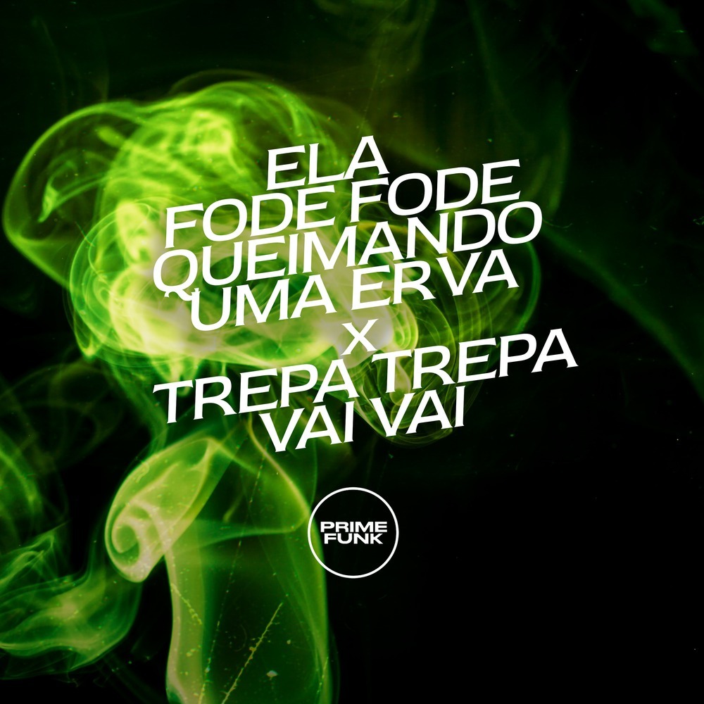 Ela Fode Fode Queimando uma Erva X Trepa Trepa Vai Vai (Explicit)