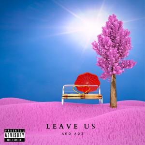 Leave Us (Explicit)