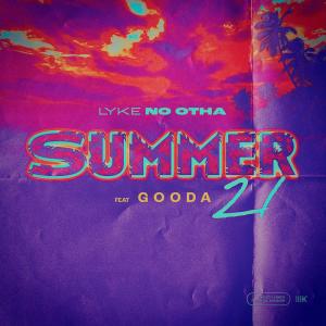 收聽Lyke No Otha的Summer 21 (Explicit)歌詞歌曲
