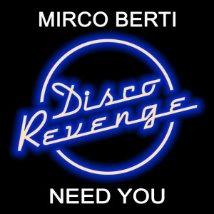 ดาวน์โหลดและฟังเพลง Need You พร้อมเนื้อเพลงจาก Mirco Berti