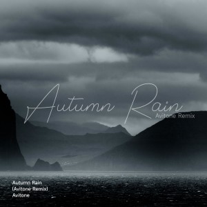 Listen to The Autumn Rain (Avitone remix) (Remix) song with lyrics from Avitone