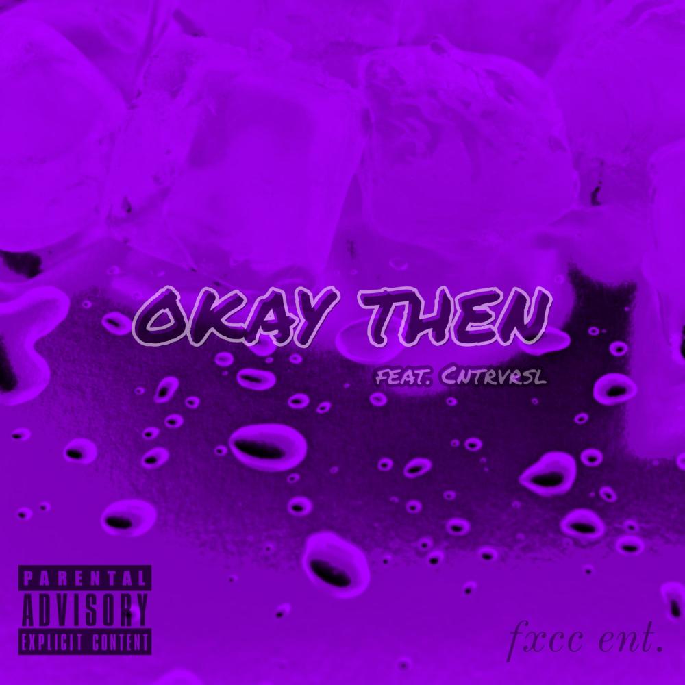 okay then (feat. Cntrvrsl) (Explicit)