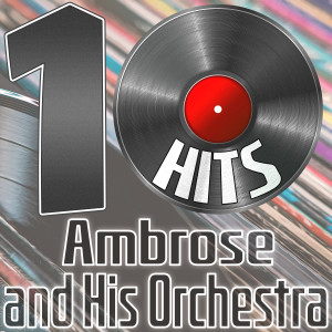 Ambrose and His Orchestra的專輯10 Hits of Ambrose and His Orchestra
