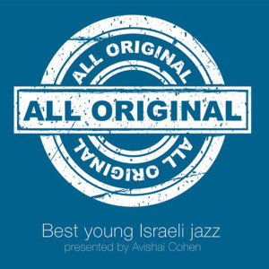 All Original (Best Young Israeli Jazz - Presented by Avishai Cohen) dari Various