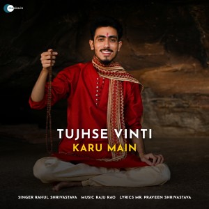 Listen to Tujhse Vinti Karu Main song with lyrics from Rahul Shrivastava