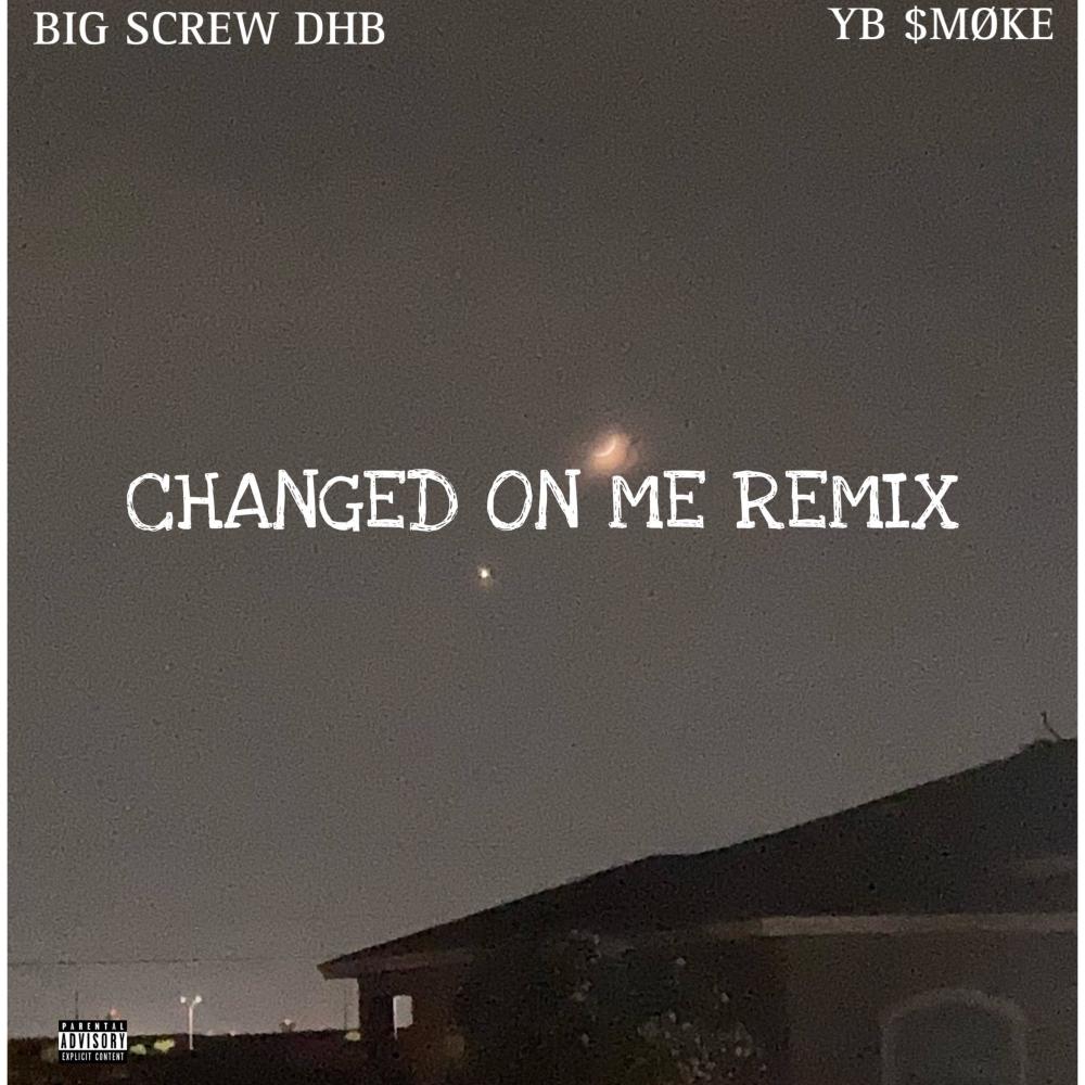 Changed On Me (Big Screw DHB Remix|Explicit)