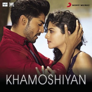 อัลบัม Khamoshiyan (From "Khamoshiyan") ศิลปิน Jeet Gannguli, Sangeet and Siddharth Haldipur,Pranay