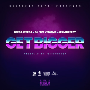 อัลบัม Get Bigger (Explicit) ศิลปิน Beeda Weeda