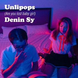 Dengarkan Unlipops(Are You Lost Baby Girl) lagu dari Denin Sy dengan lirik
