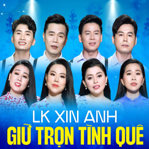 ดาวน์โหลดและฟังเพลง LK Xin Anh Giữ Trọn Tình Quê พร้อมเนื้อเพลงจาก Phương Mỹ Hạnh