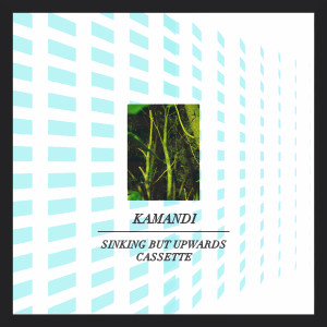 Kamandi的专辑Sinking but Upwards Cassette