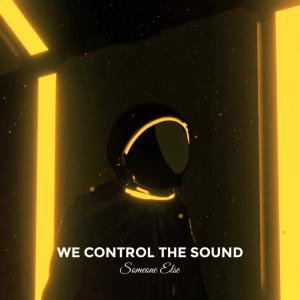 Album We Control the Sound from Someone Else
