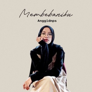 Anggidnps的专辑Membebaniku
