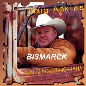 收聽Doug Adkins的Bismarck North Dakota歌詞歌曲