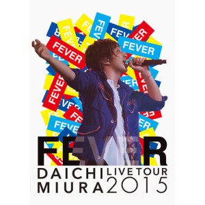 DAICHI MIURA LIVE TOUR 2015 "FEVER"