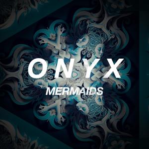 Dengarkan lagu Mermaids nyanyian Onyx dengan lirik