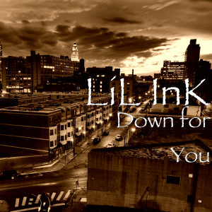 收听LiL InK的Down for You (Explicit)歌词歌曲